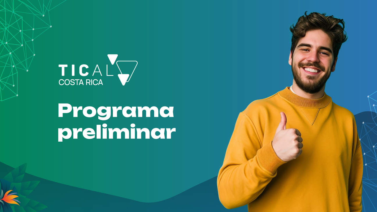 ¡Programa preliminar de TICAL2025!: Una semana para impulsar la innovación que transforma