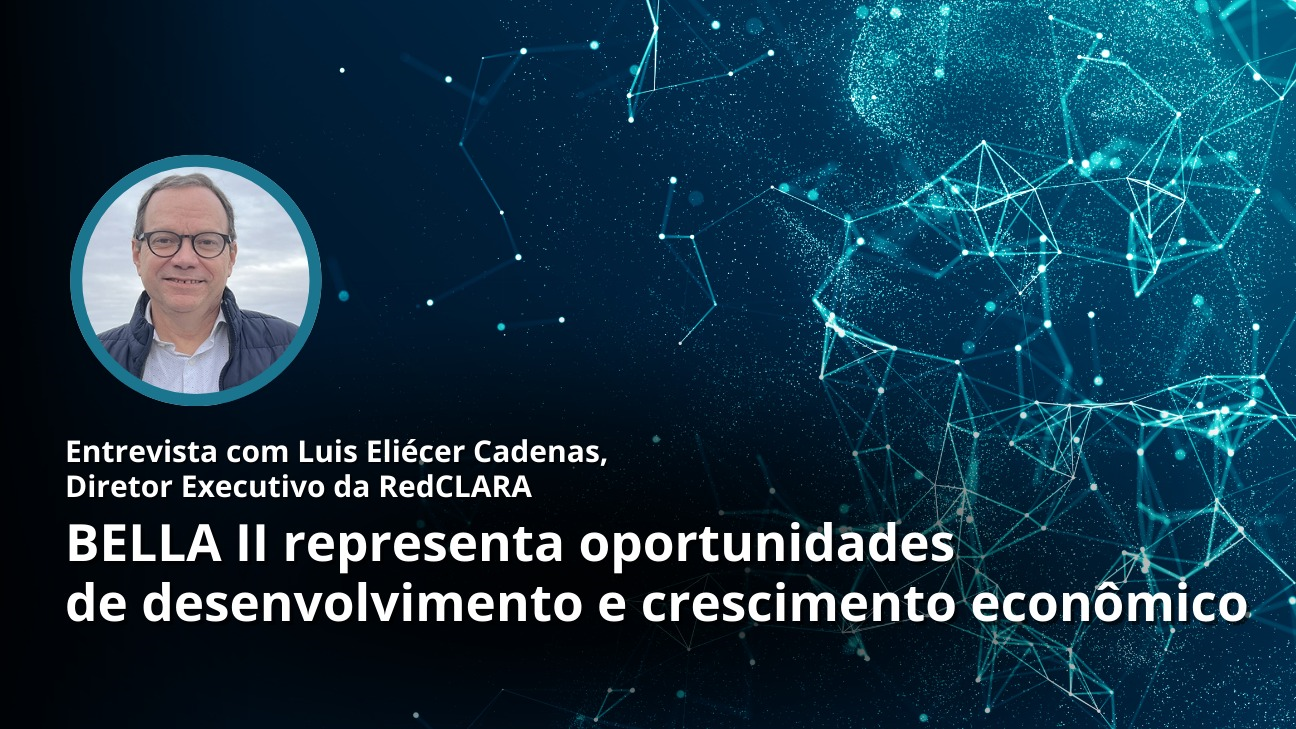 BELLA II: conectividade, cooperação e um futuro digital compartilhado entre a Europa e a América Latina