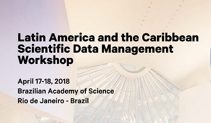 Save the date! Latin American and Caribbean Scientific Data Management Workshop will be held in April