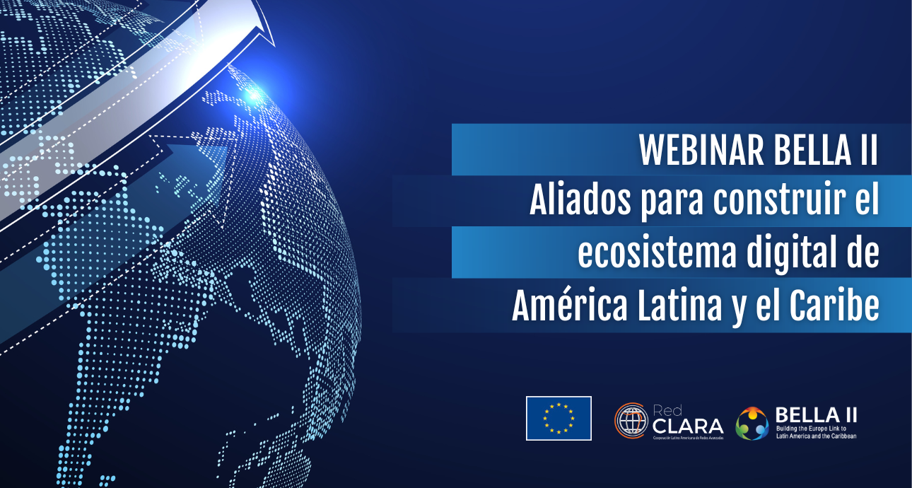 Latinoamericanos y caribeños conocen los objetivos y alcances de BELLA II en el primer webinar del Proyecto
