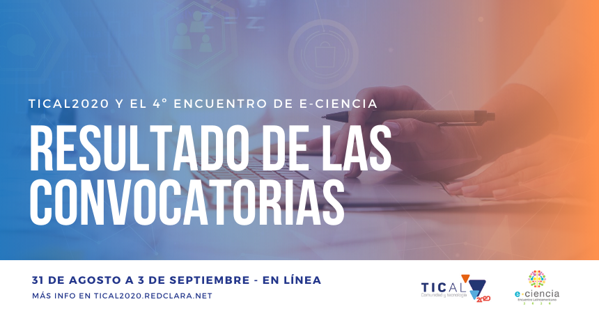 Conozca los trabajos seleccionados para TICAL2020 y el 4º Encuentro Latinoamericano de e-Ciencia